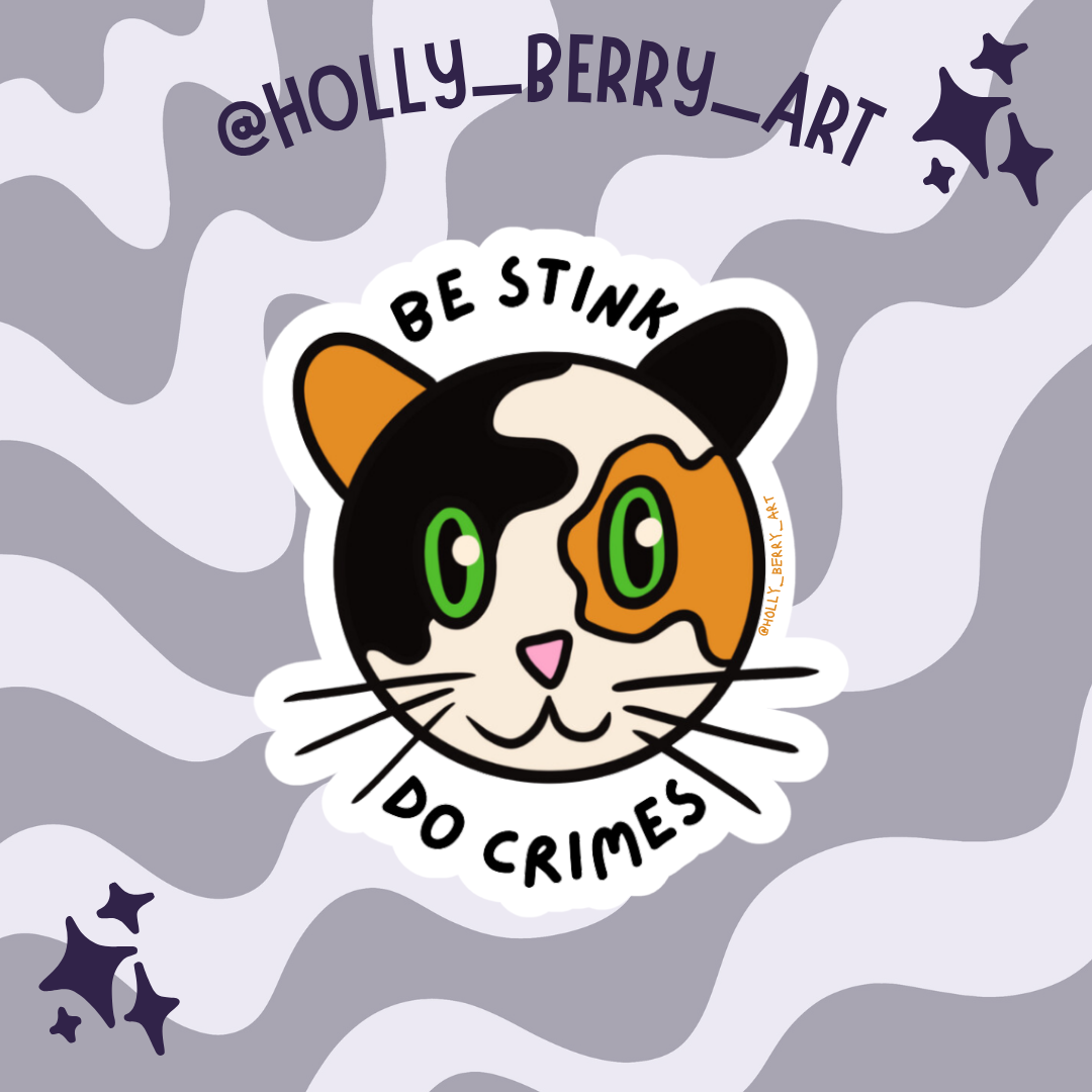 Be Stink Do Crimes Glossy Vinyl Waterproof Sticker