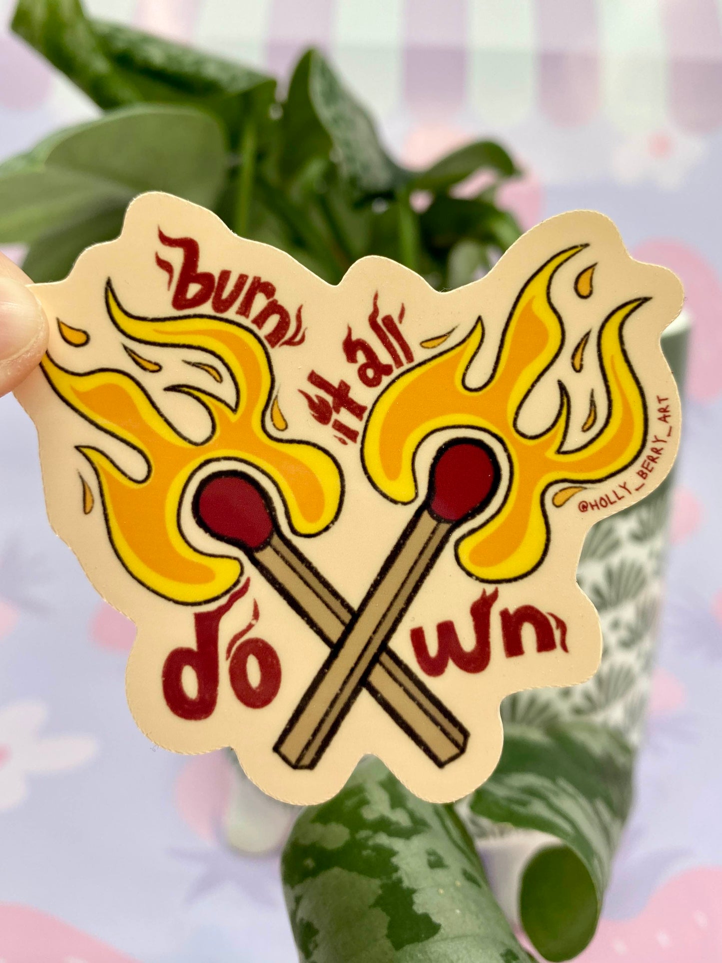 Burn it All Down Sticker