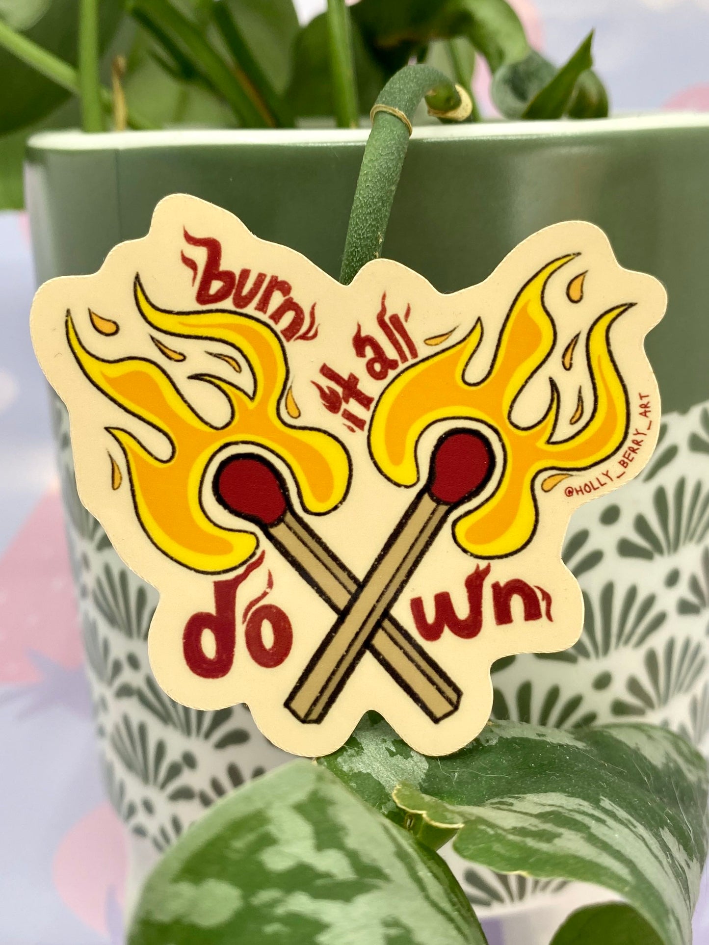 Burn it All Down Sticker
