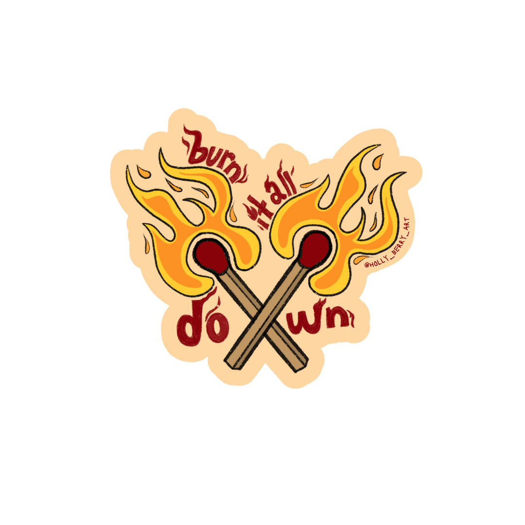 Burn it All Down Sticker